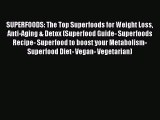 Read SUPERFOODS: The Top Superfoods for Weight Loss Anti-Aging & Detox (Superfood Guide- Superfoods