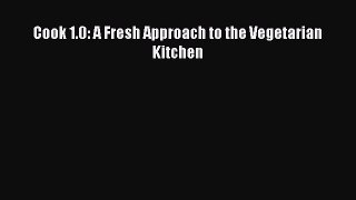 Read Cook 1.0: A Fresh Approach to the Vegetarian Kitchen PDF Online