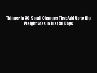 Read Thinner in 30: Small Changes That Add Up to Big Weight Loss in Just 30 Days Ebook Free