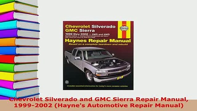 Download Chevrolet Silverado and GMC Sierra Repair Manual 19992002 Haynes Automotive Repair Read Online