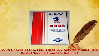 Download  1994 Chevrolet US Mail Truck LLV Service Manual US Postal Service Long Life Vehicle Download Full Ebook