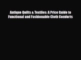 Download ‪Antique Quilts & Textiles: A Price Guide to Functional and Fashionable Cloth Comforts‬