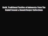 Read ‪Batik Traditional Textiles of Indonesia: From The Rudolf Smend & Donald Harper Collections‬