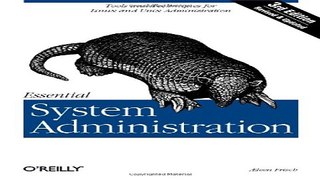 Read Essential System Administration  Tools and Techniques for Linux and Unix Administration  3rd
