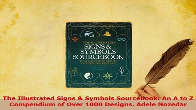PDF The Illustrated Signs Symbols Sourcebook An A to Z Compendium of Over 1000 Designs PDF Book Free