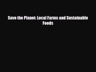 Read ‪Save the Planet: Local Farms and Sustainable Foods Ebook Free