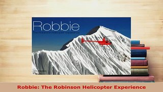 Download  Robbie The Robinson Helicopter Experience Read Online
