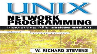Read UNIX Network Programming  Networking APIs  Sockets and XTI  Volume 1 Ebook pdf download