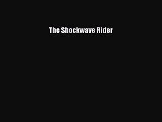 Download The Shockwave Rider  Read Online