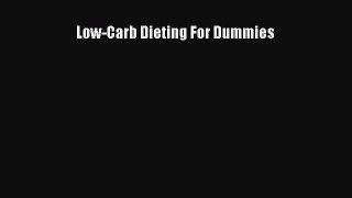 Download Low-Carb Dieting For Dummies PDF Online