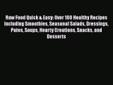 Read Raw Food Quick & Easy: Over 100 Healthy Recipes Including Smoothies Seasonal Salads Dressings