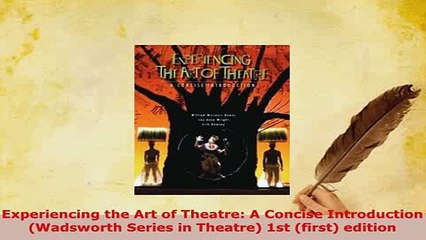 PDF  Experiencing the Art of Theatre A Concise Introduction Wadsworth Series in Theatre 1st Download Online