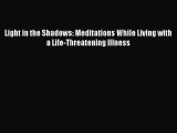 Download Light in the Shadows: Meditations While Living with a Life-Threatening Illness  EBook