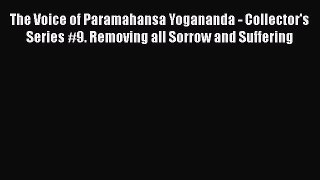 PDF The Voice of Paramahansa Yogananda - Collector's Series #9. Removing all Sorrow and Suffering