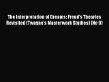 Download The Interpretation of Dreams: Freud's Theories Revisited (Twayne's Masterwork Studies)