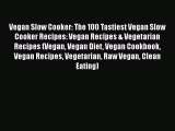Read Vegan Slow Cooker: The 100 Tastiest Vegan Slow Cooker Recipes: Vegan Recipes & Vegetarian