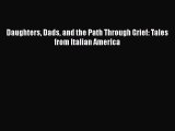 PDF Daughters Dads and the Path Through Grief: Tales from Italian America Free Books