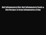 Download Anti Inflammatory Diet: Anti Inflammatory Foods & Diet Recipes to Keep Inflammation
