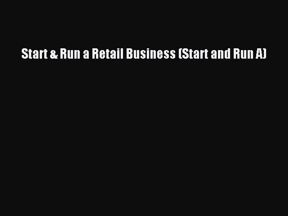 [PDF] Start & Run a Retail Business (Start and Run A) [Download] Online