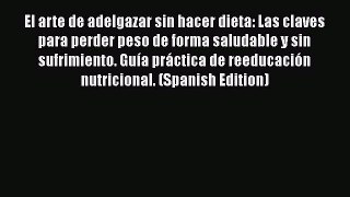 Download El arte de adelgazar sin hacer dieta: Las claves para perder peso de forma saludable