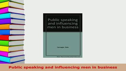 Download  Public speaking and influencing men in business Read Online