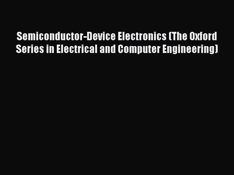 Download Semiconductor-Device Electronics (The Oxford Series in Electrical and Computer Engineering)