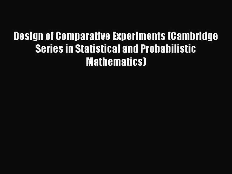 Read Design of Comparative Experiments (Cambridge Series in Statistical and Probabilistic Mathematics)