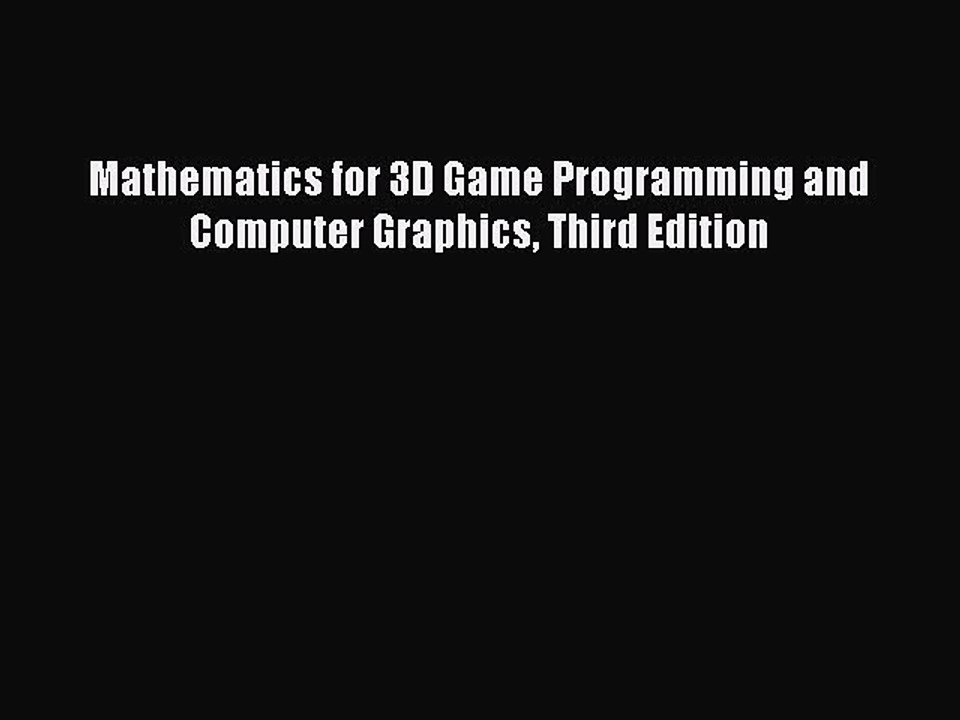 Read Mathematics for 3D Game Programming and Computer Graphics Third Edition Ebook Free