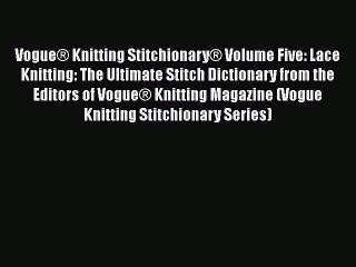 [Download] Vogue® Knitting Stitchionary® Volume Five: Lace Knitting: The Ultimate Stitch Dictionary