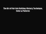 [PDF] The Art of Fair Isle Knitting: History Technique Color & Patterns# [PDF] Full Ebook