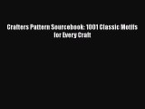 [PDF] Crafters Pattern Sourcebook: 1001 Classic Motifs for Every Craft# [Download] Online