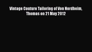 PDF Vintage Couture Tailoring of Von Nordheim Thomas on 21 May 2012 Read Online