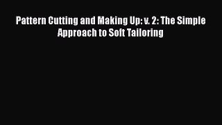 PDF Pattern Cutting and Making Up: v. 2: The Simple Approach to Soft Tailoring Ebook