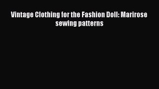 PDF Vintage Clothing for the Fashion Doll: Marirose sewing patterns PDF Book Free