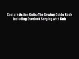 Download Couture Action Knits: The Sewing Guide Book Including Overlock Serging with Knit Read