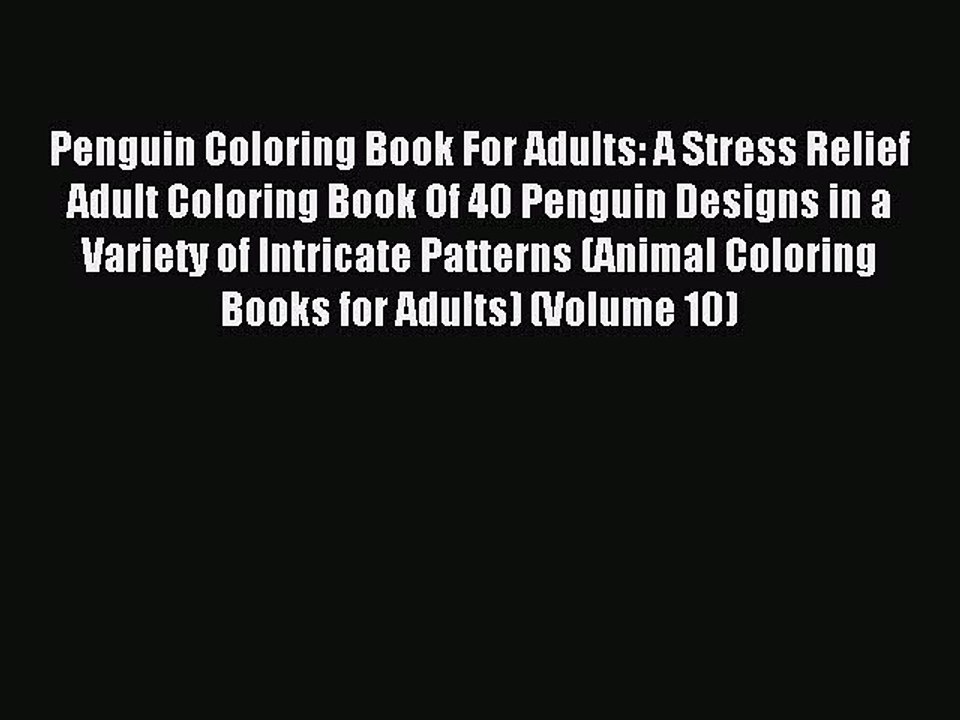 Read Penguin Coloring Book For Adults: A Stress Relief Adult Coloring Book Of 40 Penguin Designs