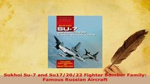 PDF  Sukhoi Su7 and Su172022 Fighter Bomber Family Famous Russian Aircraft Free Books