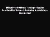 PDF EFT for Positive Living: Tapping Scripts for Relationships Volume II: Nurturing Maintaining