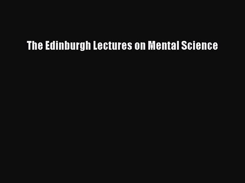 Read The Edinburgh Lectures on Mental Science Ebook Free