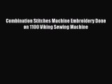 PDF Combination Stitches Machine Embroidery Done on 1100 Viking Sewing Machine Free Books