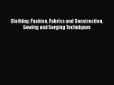Download Clothing: Fashion Fabrics and Construction Sewing and Serging Techniques Free Books
