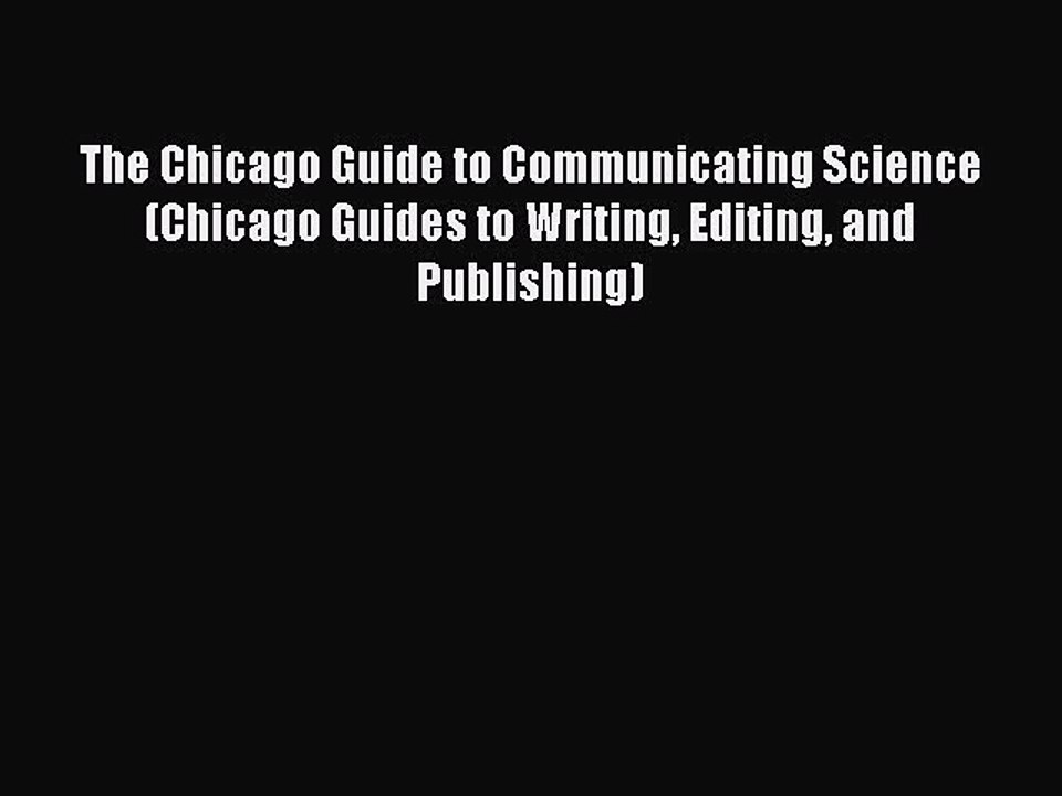 Read The Chicago Guide to Communicating Science (Chicago Guides to Writing Editing and Publishing)