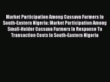 [PDF] Market Participation Among Cassava Farmers In South-Eastern Nigeria: Market Participation