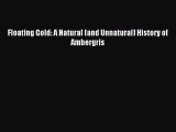 Download Floating Gold: A Natural (and Unnatural) History of Ambergris PDF Online