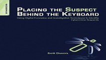 Download Placing the Suspect Behind the Keyboard  Using Digital Forensics and Investigative