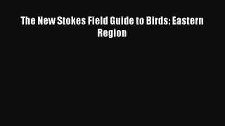 Read The New Stokes Field Guide to Birds: Eastern Region Ebook Free