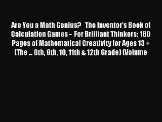 Read Are You a Math Genius?   The Inventor's Book of Calculation Games -  For Brilliant Thinkers: