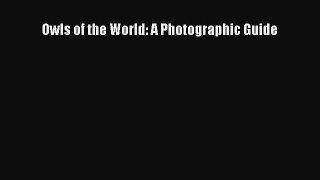 Read Owls of the World: A Photographic Guide PDF Online