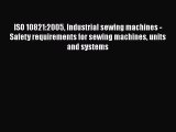 PDF ISO 10821:2005 Industrial sewing machines - Safety requirements for sewing machines units