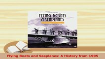 PDF  Flying Boats and Seaplanes A History from 1905 Read Online